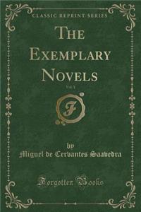 The Exemplary Novels, Vol. 1 (Classic Reprint)