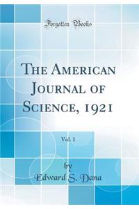 The American Journal of Science, 1921, Vol. 1 (Classic Reprint)