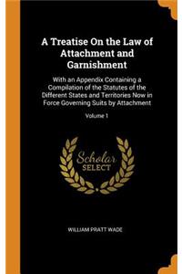 A Treatise On the Law of Attachment and Garnishment
