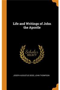 Life and Writings of John the Apostle