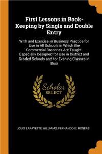 First Lessons in Book-Keeping by Single and Double Entry