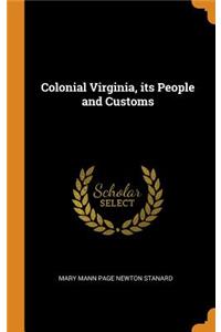 Colonial Virginia, Its People and Customs