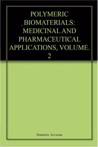 POLYMERIC BIOMATERIALS: MEDICINAL AND PHARMACEUTICAL APPLICATIONS, VOLUME. 2