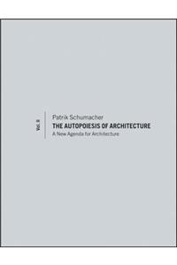 The Autopoiesis of Architecture, Volume II