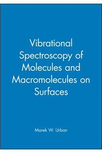 Vibrational Spectroscopy of Molecules and Macromolecules on Surfaces