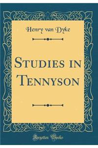 Studies in Tennyson (Classic Reprint)