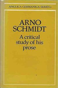 Arno Schmidt: A Critical Study of his Prose