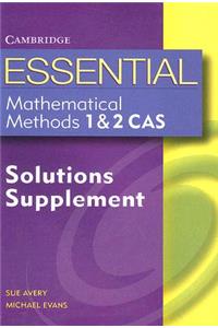 Essential Mathematical Methods Cas 1 and 2 Solutions Supplement