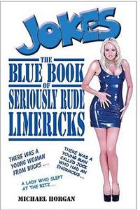 Blue Book of Seriously Rude Limericks