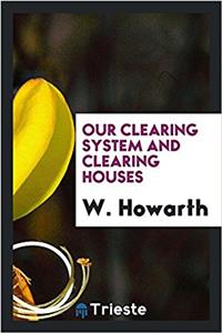 Our Clearing System and Clearing Houses