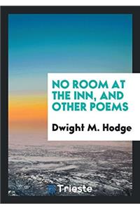 No Room at the Inn, and Other Poems