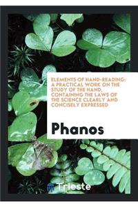 Elements of Hand-Reading: A Practical Work on the Study of the Hand, Containing the Laws of the ...