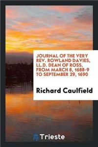 Journal of the Very REV. Rowland Davies, LL.D. Dean of Ross, from March 8, 1688-9 to September 29, 1690