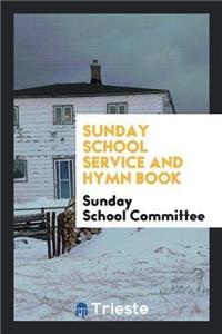 Sunday School Service and Hymn Book