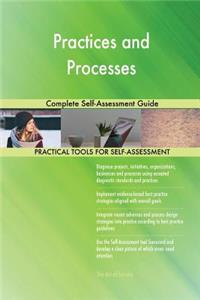 Practices and Processes Complete Self-Assessment Guide