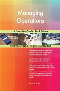 Managing Operations A Complete Guide - 2019 Edition