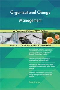 Organizational Change Management A Complete Guide - 2020 Edition