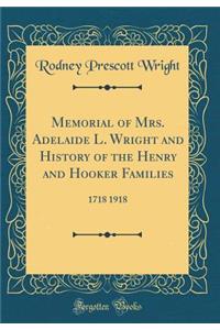 Memorial of Mrs. Adelaide L. Wright and History of the Henry and Hooker Families: 1718 1918 (Classic Reprint)