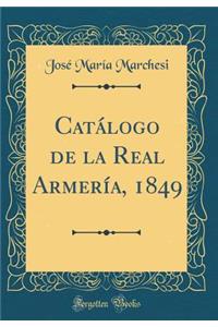 Catï¿½logo de la Real Armerï¿½a, 1849 (Classic Reprint)