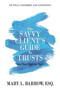 Savvy Client's Guide to Trusts
