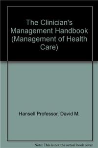 The Clinician's Management Handbook (Management of Health Care)