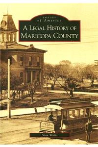 A Legal History of Maricopa County