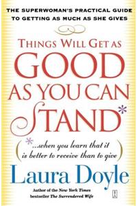 Things Will Get as Good as You Can Stand