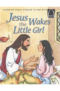 Jesus Wakes the Little Girl - Arch Books