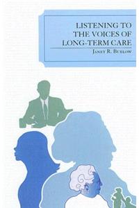 Listening to the Voices of Long-Term Care