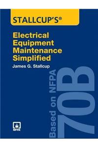 Stallcup's Electrical Equipment Maintenance Simplified: Based on Nfpa 70b