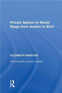 Private Sphere to World Stage from Austen to Eliot