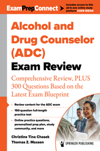 Alcohol and Drug Counselor (Adc) Exam Review