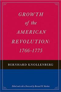 Growth of the American Revolution: 1766-1775