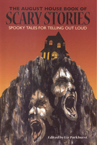 The August House Book of Scary Stories: Spooky Tales for Telling Out Loud