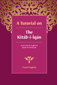 Tutorial on the Kitab-i-Iqan