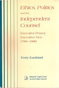 Ethics, Politics, and the Independent Counsel