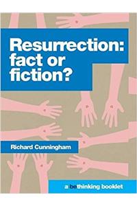 Resurrection: Fact or Fiction?
