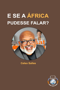 E SE A ÁFRICA PUDESSE FALAR? - Celso Salles