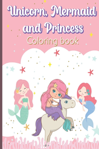 Unicorn, Mermaid and Princess Coloring Book