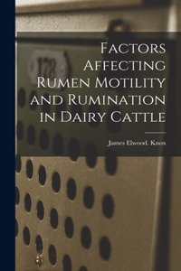 Factors Affecting Rumen Motility and Rumination in Dairy Cattle