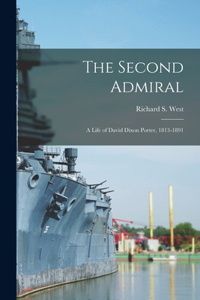 Second Admiral; a Life of David Dixon Porter, 1813-1891