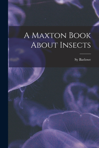 Maxton Book About Insects