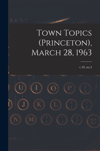 Town Topics (Princeton), March 28, 1963; v.18, no.3