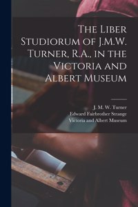 Liber Studiorum of J.M.W. Turner, R.A., in the Victoria and Albert Museum