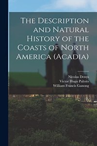 Description and Natural History of the Coasts of North America (Acadia)