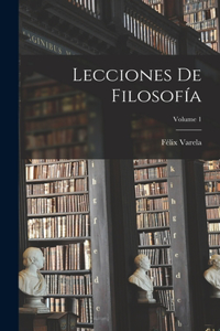 Lecciones De Filosofía; Volume 1