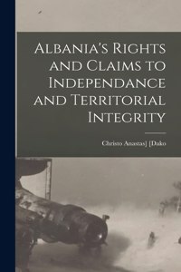 Albania's Rights and Claims to Independance and Territorial Integrity