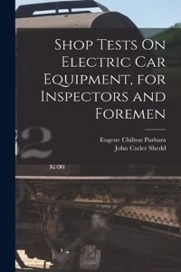 Shop Tests On Electric Car Equipment, for Inspectors and Foremen