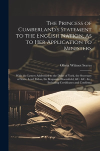 Princess of Cumberland's Statement to the English Nation, As to Her Application to Ministers