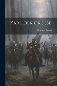 Karl der Große.